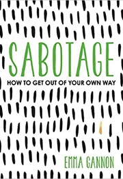 Sabotage: How to Get Out of Your Own Way (Emma Gannon)