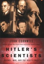 Hitler's Scientist's: Science, War, and the Devil's Pact (John Cornwell)