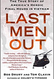 Last Men Out: The True Story of America's Heroic Final Hours in Vietnam (Bob Drury)