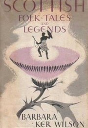 Scottish Folk-Tales and Legends (Barbara Ker Wilson)