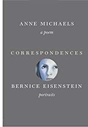 Correspondences: A Poem and Portraits (Anne Michaels)