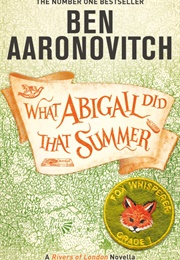What Abigail Did That Summer (Ben Aaronovitch)