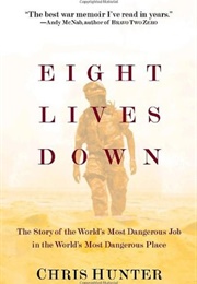 Eight Lives Down: The Story of a Counterterrorist Bomb-Disposal Operator's Tour in Iraq (Chris Hunter)