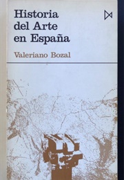 Historia Del Arte En Espana: Dese Goya Hasta Nuestros Días (Valeriano Bozal)