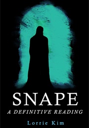 Snape: A Definitive Reading (Lorrie Kim)