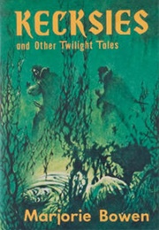 Kecksies and Other Twilight Tales (Marjorie Bowen)