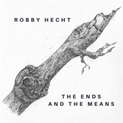 The Ends and the Means - Robby Hecht