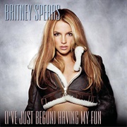 I&#39;ve Just Begun Having My Fun - Britney Spears