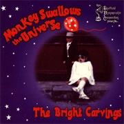 Monkey Swallows the Universe - The Bright Carvings