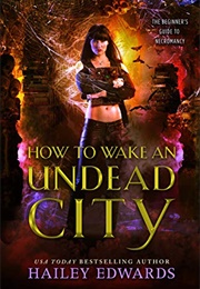 How to Wake an Undead City (Hailey Edwards)