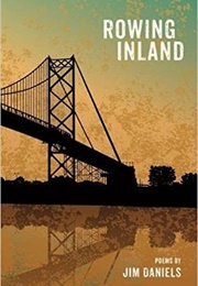 Rowing Inland (Jim Daniels)