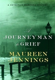 A Journeyman to Grief (Maureen Jennings)