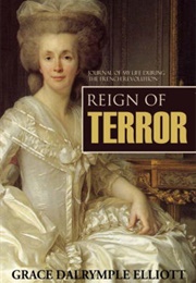 Reign of Terror: Journal of My Life During the French Revolution (Grace Dalrymple Elliott)