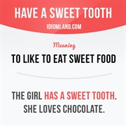 To Have a Sweet Tooth