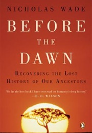 Before the Dawn: Recovering the Lost History of Our Ancestors (Nicholas Wade)