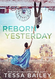 Reborn Yesterday (Tessa Bailey)