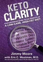 Keto Clarity: Your Definitive Guide to the Benefits of a Low-Carb, High-Fat Diet (Jimmy Moore)