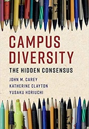Campus Diversity: The Hidden Consensus (John M. Carey)