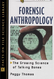 Forensic Anthropology: The Growing Science of Talking Bones (Peggy Thomas)