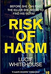 Risk of Harm (Lucie Whitehouse)