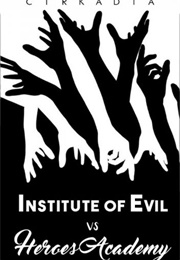 Institute of Evil vs. Heroes Academy (Cirkadia)