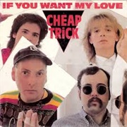 If You Want My Love - Cheap Trick