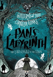 Pan's Labyrinth: The Labyrinth of the Faun (Guillermo Del Toro and Cornelia Funke)