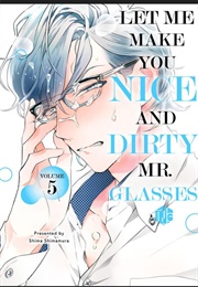 Let Me Make You Nice and Dirty, Mr. Glasses (Shima Shimamura)