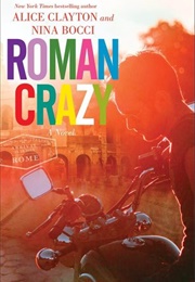 Roman Crazy (Alice Clayton &amp; Nina Bocci)