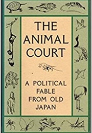 The Animal Court: A Political Fable From Old Japan (Andō Shōeki)