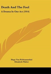 Death and the Fool: A Drama in One Act (Hugo Von Hofmannsthal)