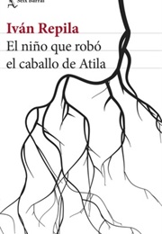 El Niño Que Robó El Caballo De Atila (Iván Repila)