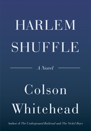 Harlem Shuffle (Colson Whitehead)