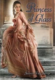 Princess of Glass (Jessica Day George)