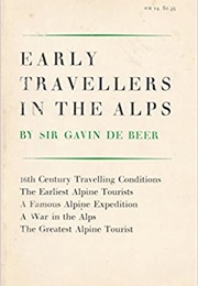 Early Travellers in the Alps (G. R. De Beer)