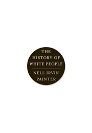 The History of White People (Nell Irvin Painter)