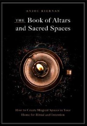 The Book of Altars and Sacred Spaces (Anjou Kiernan)