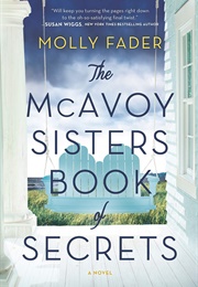 The McAvoy Sisters Book of Secrets (Molly Fader)
