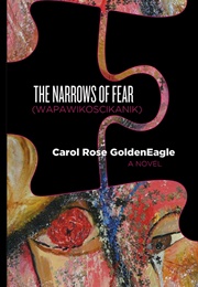 The Narrows of Fear (Carol Rose Goldeneagle)