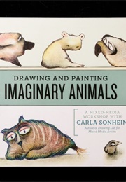 Drawing and Painting Imaginary Animals (Carla Sonheim)