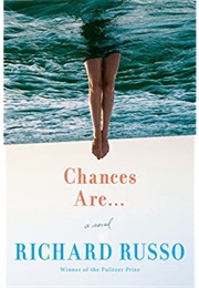 Chances Are... (Richard Russo)