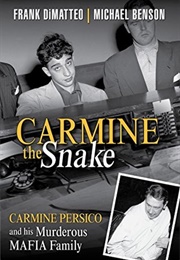 Carmine the Snake: Carmine Persico and His Murderous Mafia Family (Frank Dimatteo)