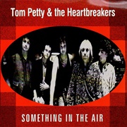 Something in the Air - Tom Petty & the Heartbreakers