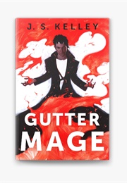 Gutter Mage (J.S. Kelley)