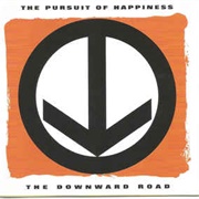 The Pursuit of Happiness - The Downward Road