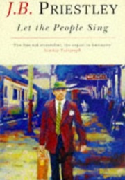 Let the People Sing (J B Priestley)