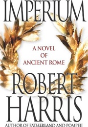 Imperium: A Novel of Ancient Rome (Robert Harris)
