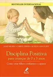 Disciplina Positiva Para Crianças De 0 a 3 Anos (Jane Nelsen)