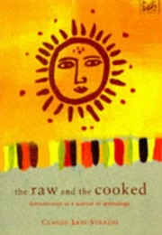 The Raw and the Cooked: Introduction to a Science of Mythology (Claude Lévi-Strauss)
