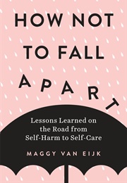 How Not to Fall Apart (Maggy Van Ejik)